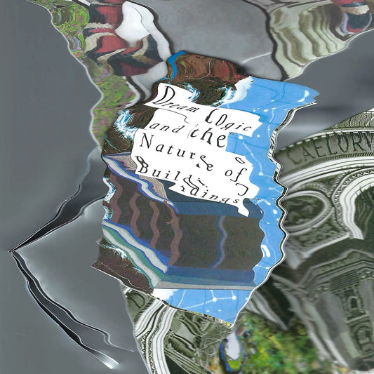 Dream Logic and the Nature of Buildings